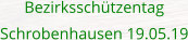 Bezirksschützentag Schrobenhausen 19.05.19