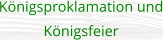 Königsproklamation und Königsfeier