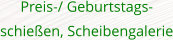 Preis-/ Geburtstags-schießen, Scheibengalerie