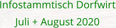 Infostammtisch Dorfwirt Juli + August 2020