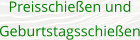 Preisschießen und Geburtstagsschießen