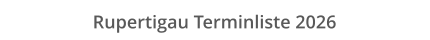 Rupertigau Terminliste 2026