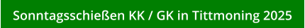 Sonntagsschießen KK / GK in Tittmoning 2025