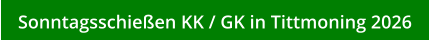 Sonntagsschießen KK / GK in Tittmoning 2026