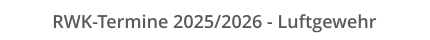 RWK-Termine 2025/2026 - Luftgewehr