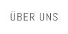 ÜBER UNS